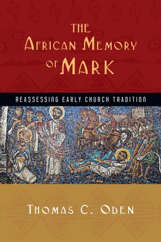 The African Memory of Mark: Reassessing Early Church Tradition (Early African Christianity Set)