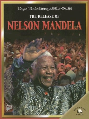 The Release of Nelson Mandela (Days That Changed the World)