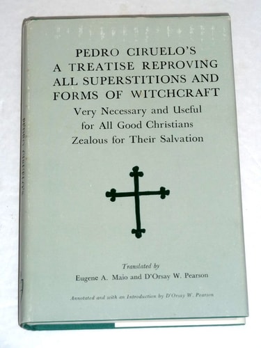 Pedro Ciruelo's a Treatise Reproving All Superstitions and Form of Witchcraft (English and Spanish Edition)