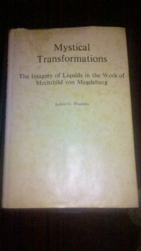 Mystical Transformations: The imagery of liquids in the work of Mechthild von Magdeburg