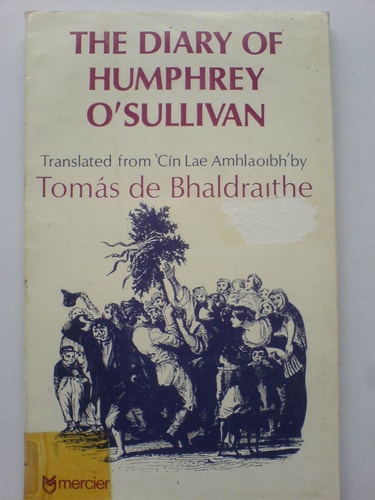 The diary of Humphrey O'Sullivan, 1827-1837: A translation of Cín lae Amhlaoibh