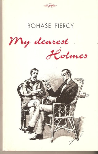My Dearest Holmes; A recently discovered memoir by John H. Watson, M.D.