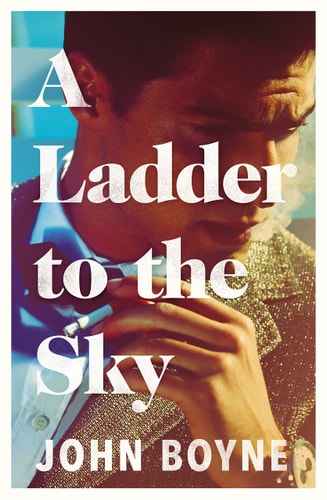 A Ladder to the Sky: John Boyne