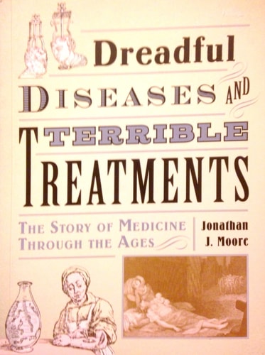 Dreadful Diseases and Terrible Treatments