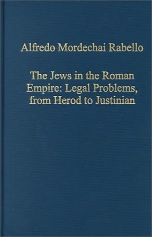 The Jews in the Roman Empire: Legal Problems, from Herod to Justinian (Variorum Collected Studies)
