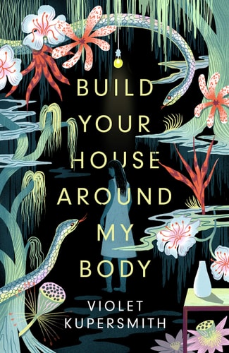 Build Your House Around My Body: 'Loved this epic book - beautiful, brilliant, powerful' - Madeline Miller, bestselling author of Circe