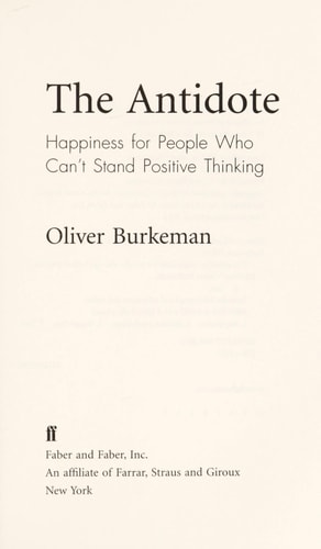 The Antidote: Happiness for People Who Can't Stand Positive Thinking