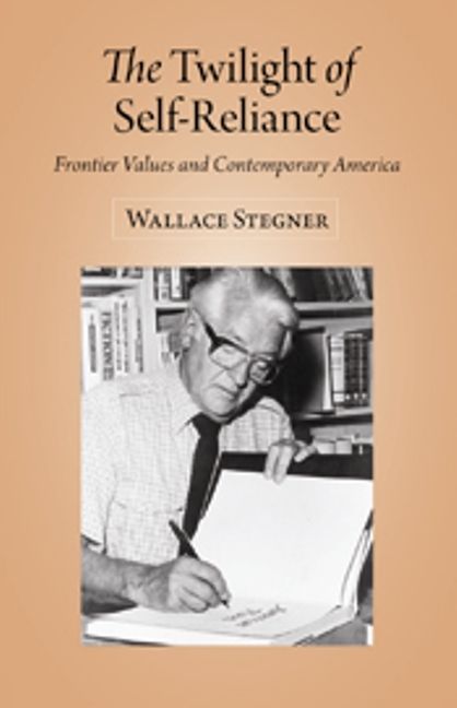 The Twilight of Self-Reliance: Frontier Values and Contemporary America