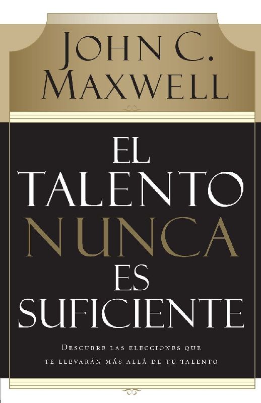 Un El Talento Nunca Es Suficiente