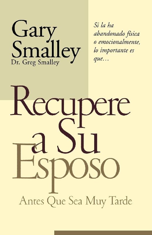 El Recupere a Su Esposo Antes Que Lo Pierda = Winning Your Husband Back Before It's Too Late