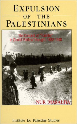 Expulsion of the Palestinians: The Concept of "Transfer" in Zionist Political Thought, 1882-1948