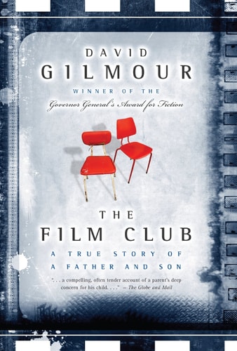 The Film Club: A True Story of a Father and a Son By David Gilmour