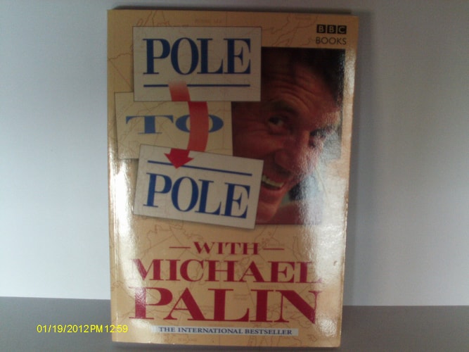 Pole to Pole With Michael Palin: North to South by Camel, River Raft, and Balloon (Companion to the Pbs Series)