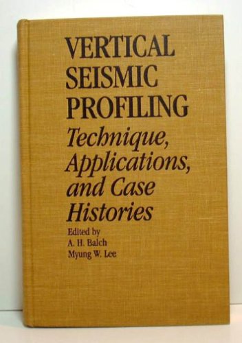Vertical Seismic Profiling : Technique Applications and Case Histories
