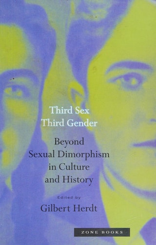 Third Sex, Third Gender: Beyond Sexual Dimorphism in Culture and History