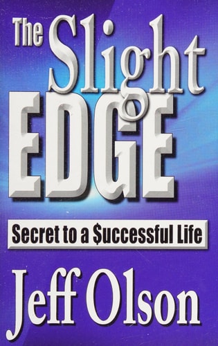 The Slight Edge: Turning Simple Disciplines into Massive Success and Happiness