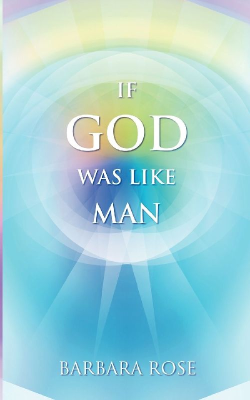 IF GOD WAS LIKE MAN