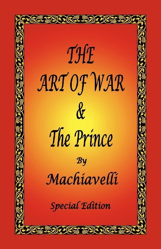 The Art of War & the Prince by Machiavelli - Special Edition