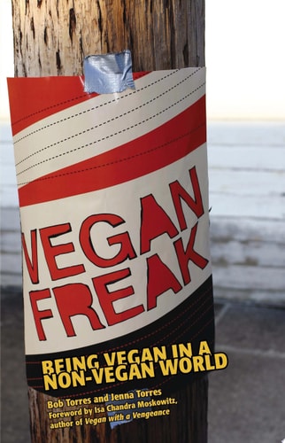 Vegan Freak: Being Vegan in a Non-vegan World