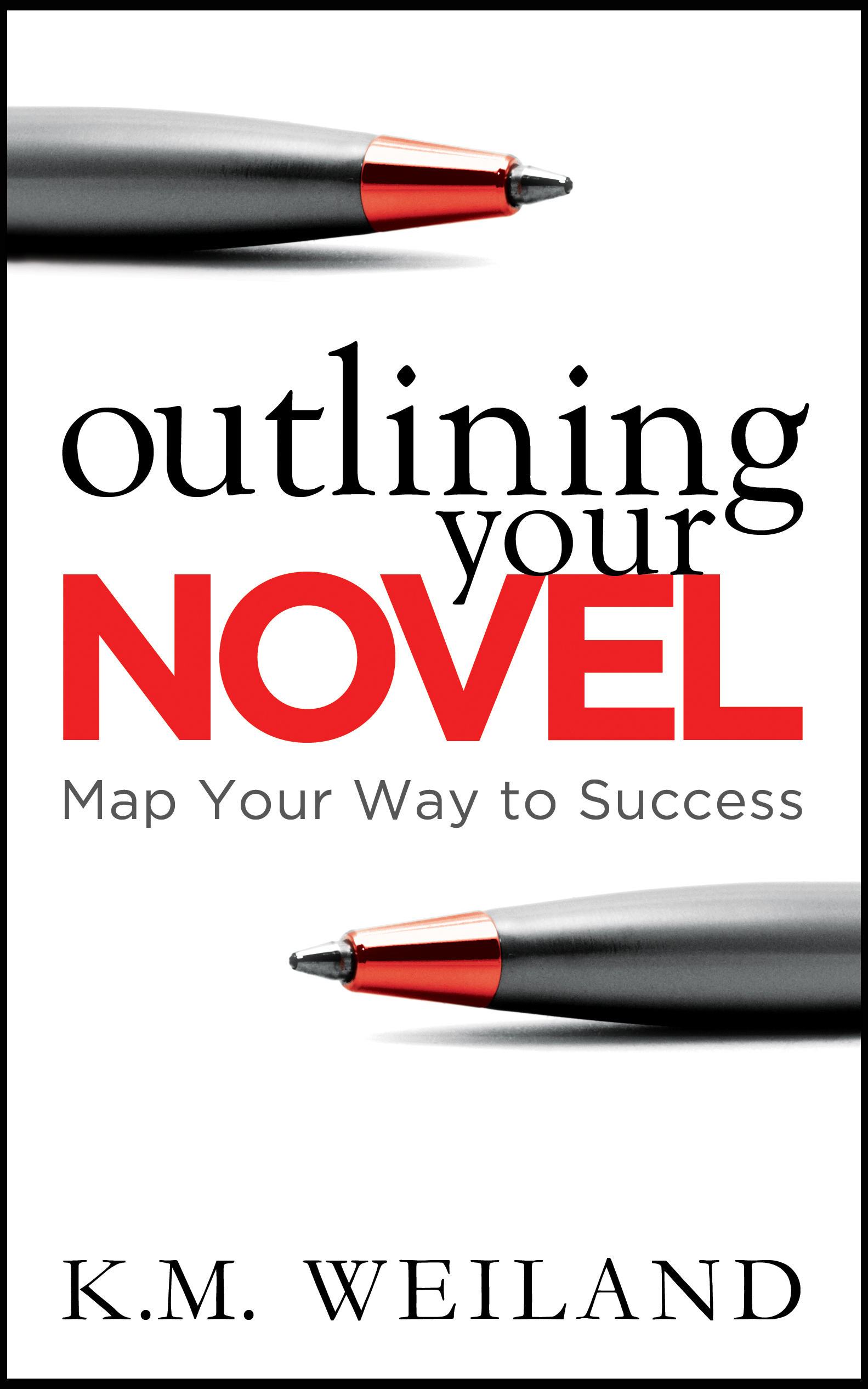Outlining Your Novel: Map Your Way to Success (Helping Writers Become Authors)
