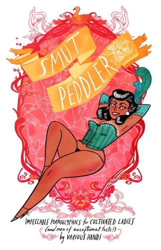 Smut Peddler: Impeccable Pornoglyphics for Cultivated Ladies (and Men of Exceptional Taste!)