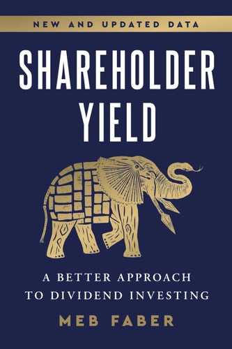 Shareholder Yield: A Better Approach to Dividend Investing