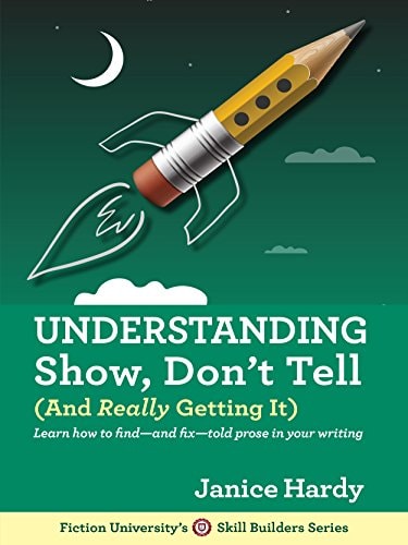 Understanding Show, Don't Tell: (And Really Getting It) (Skill Builders Series Book 1)
