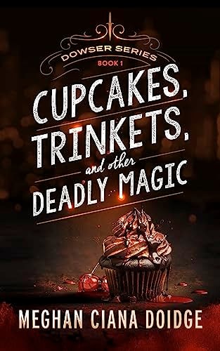 Cupcakes, Trinkets, and Other Deadly Magic (Dowser Series Book 1)
