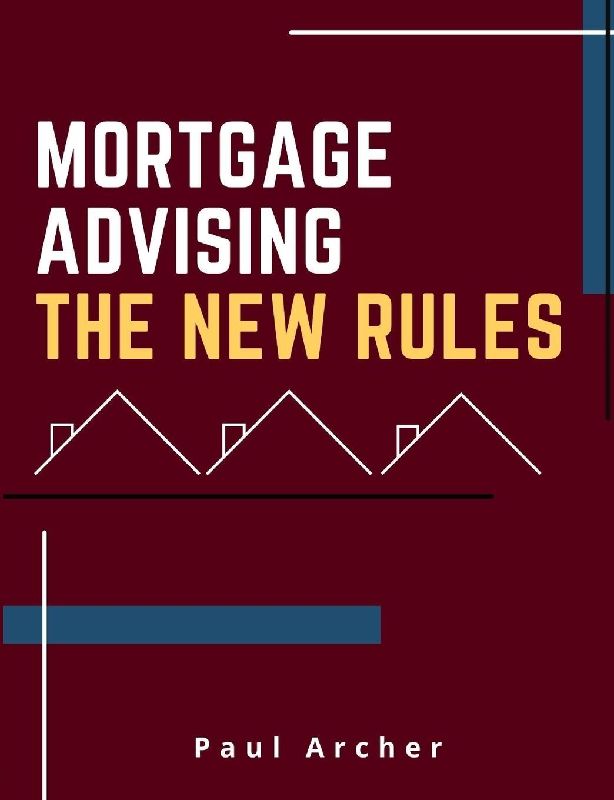 Mortgage Advising - The New Rules