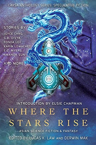 Where the Stars Rise: Asian Science Fiction and Fantasy (Laksa Anthology Series: Speculative Fiction)