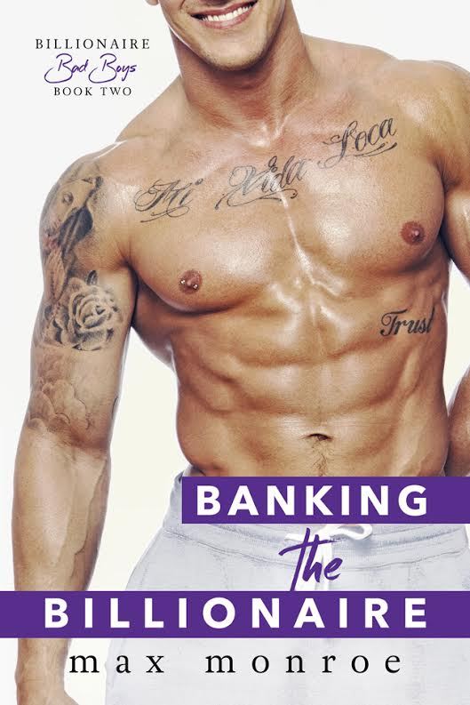 Banking the Billionaire (Billionaire Bad Boys Book 3)