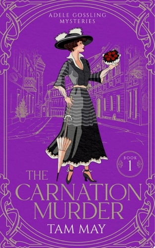 The Carnation Murder: An Early 20th Century Mystery (Adele Gossling Mysteries Book 1)