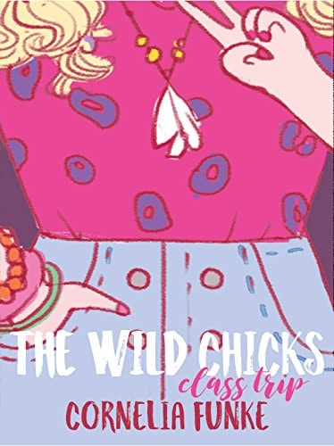 The Wild Chicks: Class Trip: Wild Chicks Book 2