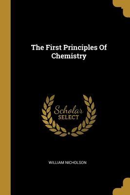 The First Principles Of Chemistry