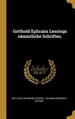 Gotthold Ephraim Lessings sämmtliche Schriften.