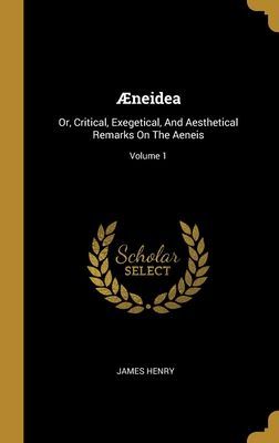 Æneidea: Or, Critical, Exegetical, And Aesthetical Remarks On The Aeneis; Volume 1