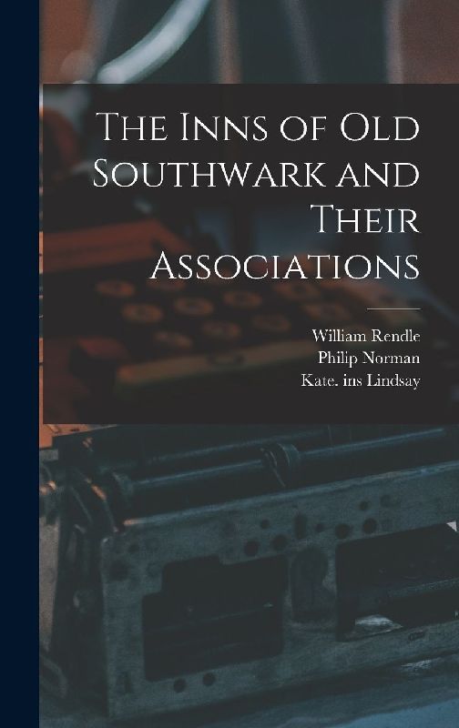 The Inns of Old Southwark and Their Associations