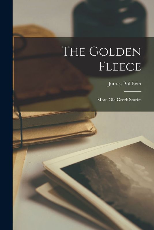 The Golden Fleece: More Old Greek Stories