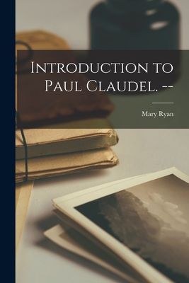Introduction to Paul Claudel. --