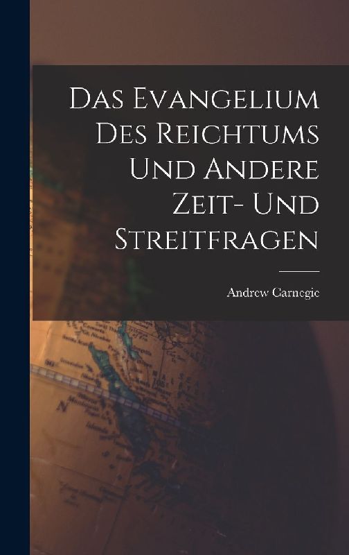 Das Evangelium des Reichtums und Andere Zeit- und Streitfragen