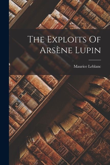 The Exploits Of Arsène Lupin
