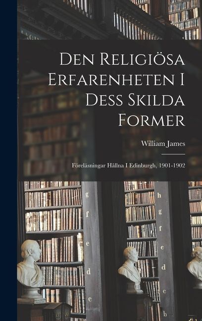 Den Religiösa Erfarenheten I Dess Skilda Former