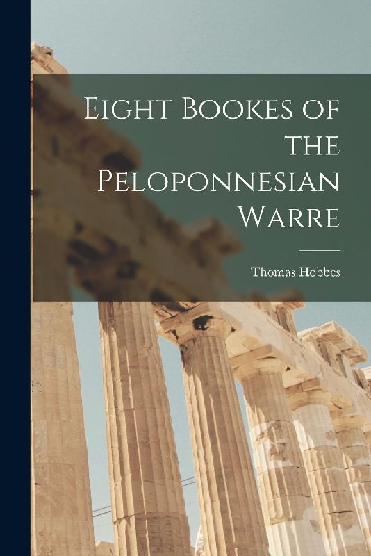 Eight Bookes of the Peloponnesian Warre