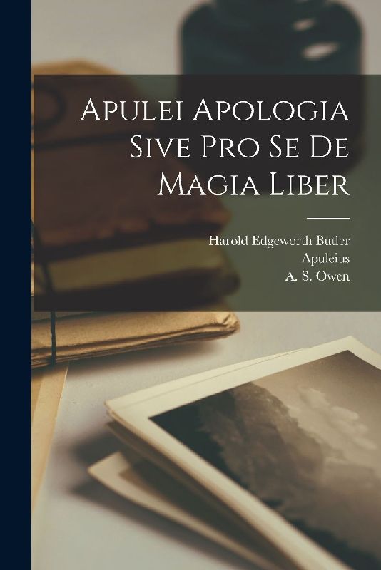 Apulei Apologia Sive Pro Se De Magia Liber