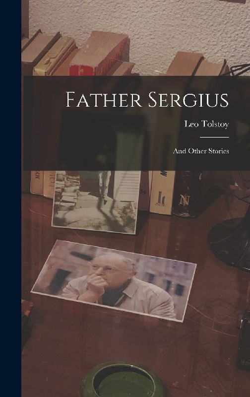 Father Sergius: And Other Stories