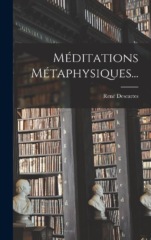 Méditations Métaphysiques...
