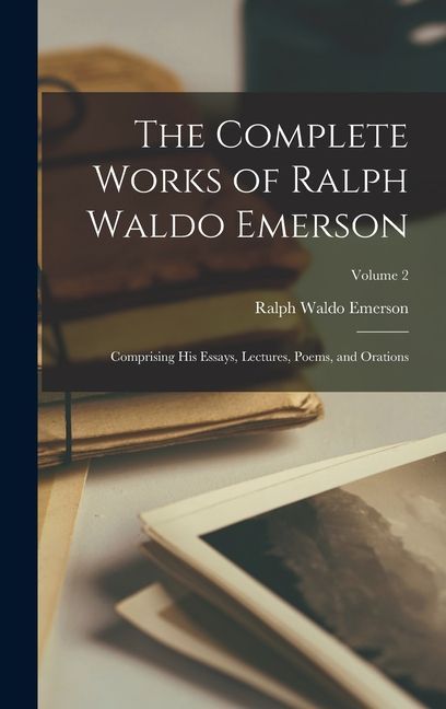The Complete Works of Ralph Waldo Emerson