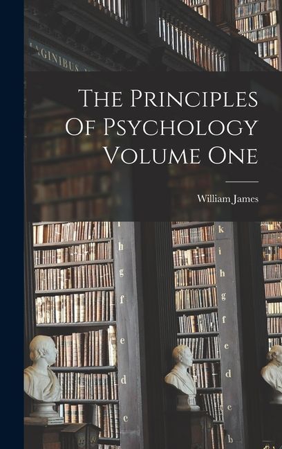 The Principles Of Psychology Volume One