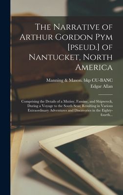 The Narrative of Arthur Gordon Pym [pseud.] of Nantucket, North America