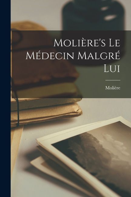 Molière's le Médecin Malgré Lui